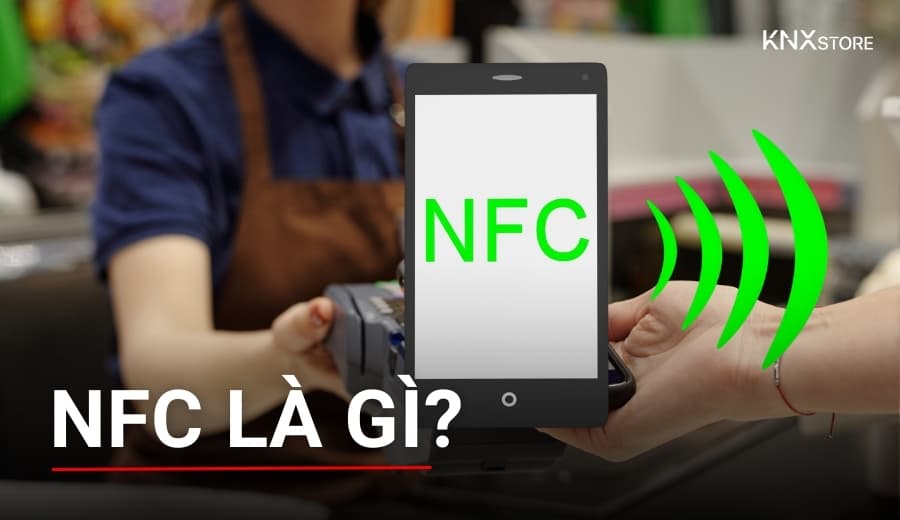 NFC là gì? Vì sao smarthome hiện đại đều tích hợp công nghệ này?
