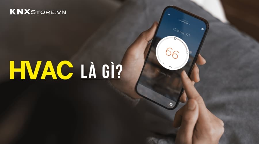 HVAC Là Gì? Thành Phần, Phân Loại Và Cách Tích Hợp KNX