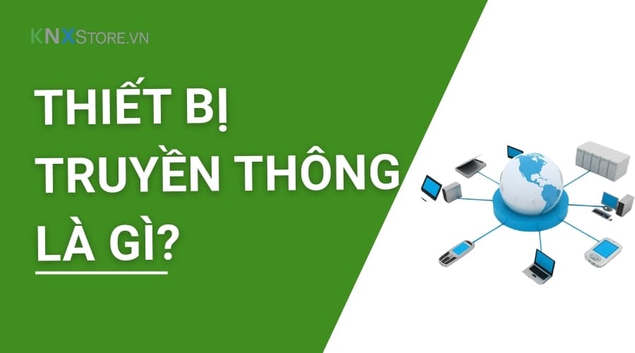 Thiết bị truyền thông là gì?