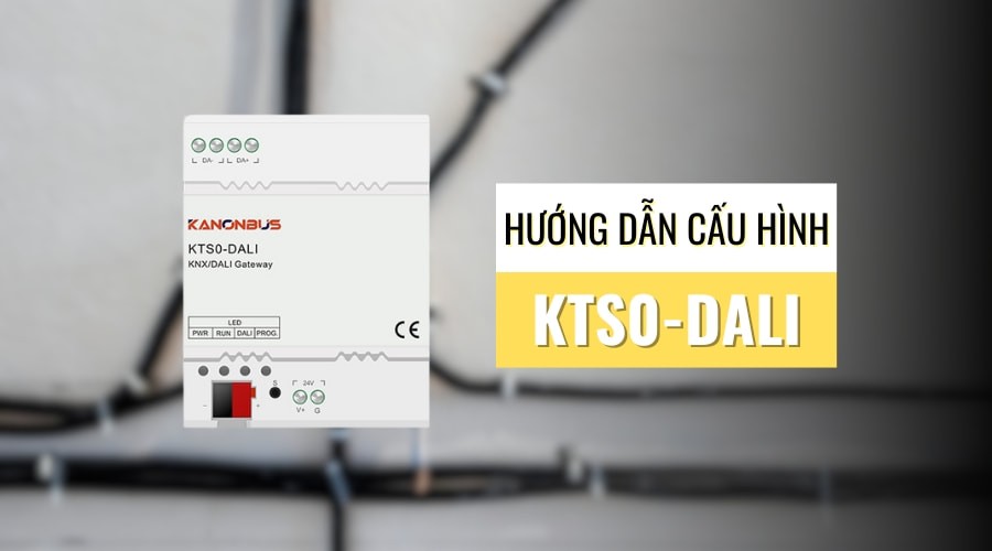 Hướng dẫn cấu hình thiết bị KTS0-DALI thương hiệu Kanonbus