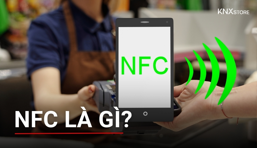 NFC là gì? Vì sao smarthome hiện đại đều tích hợp công nghệ này?
